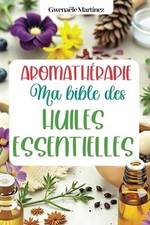 Aromathérapie - ma bible des