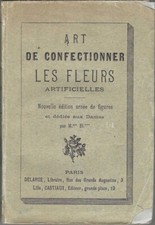 Mme Blocquel / Art De Confectionner Les Fleurs Artificielles Nouvelle edition