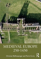 Christian Raffensperger Florin Curta Medieval Europe 250-1450 (Poche)