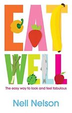 Eat Well with Nell By Nell Nelson. 9780755318568