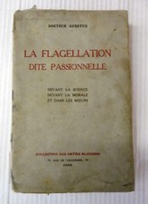 la flagellation dite passionnelle devant la science, la morale, les moeurs 1928