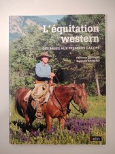 L'équitation Western - Des Bases Aux Premiers Galops - F. Duthoit B. Rainero