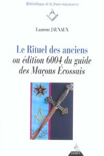 Le rituel des anciens - ou edition 6004 du guide des macons ecossais