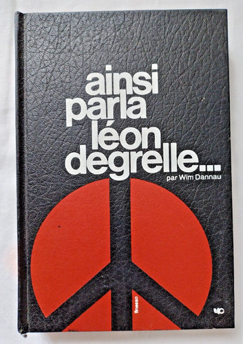 Ainsi parla léon degrelle - ainsi,