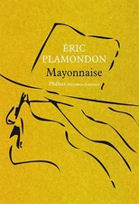 Mayonnaise, Eric Plamondon