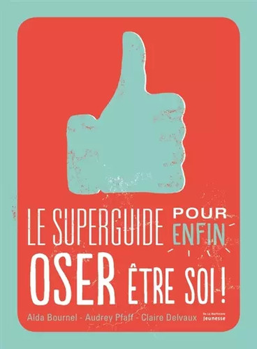 Superguide pour enfin oser - le,