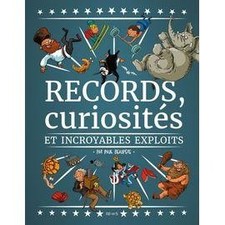 Livre Records, Curiosités Et Incroyables Exploits