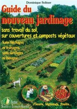Guide du nouveau jardinage 2021 - Dominique Soltner