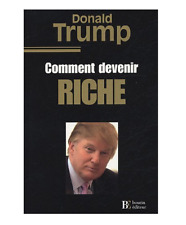 Donald Trump * Comment devenir riche * Bourin éditeur 2005