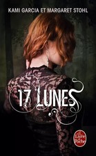 17 Lunes (Sublimes créatures, Tome 2), Margaret Stohl et Kami Garcia