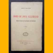 HORS DU JOUG ALLEMAND Mesures d'après-guerre Léon Daudet 1915