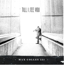 MAX COLLEY III Till I See You