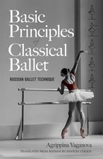 Basic Principles of Classical Balle..., Vaganova, Agrip