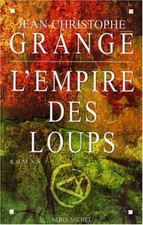 ROMAN - JEAN CHRISTOPHE GRANGE, L' EMPIRE DES LOUPS / ALBIN MICHEL