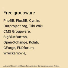 Free groupware: PhpBB, FluxBB, Cyn.in, Ourproject.org, Tiki Wiki CMS Groupware, 
