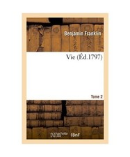 Vie Tome 2, Benjamin Franklin