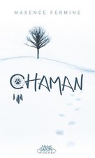 Chaman - Maxence Fermine -