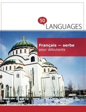 Français - serbe pour débutants: Un Livre Bilingue (Multilingual