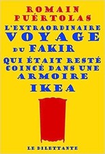 L Extraordinaire Voyage Du Fakir Qui etait Reste Coince Dans Une Armoire Ikea