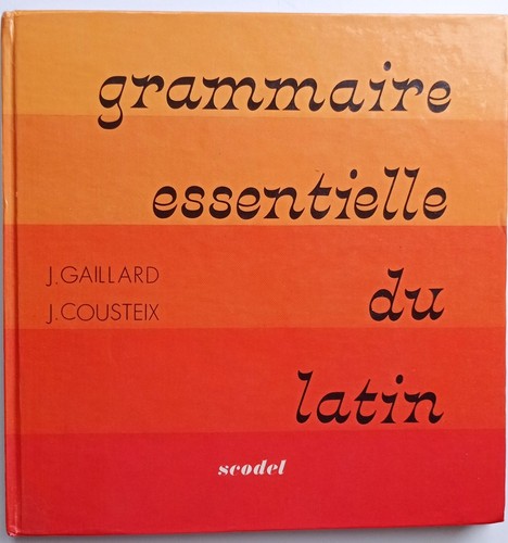 Grammaire essentielle latin - grammaire, du
