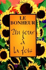 LE BONHEUR - UN JOUR A LA