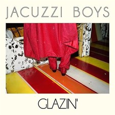Glazin - Jacuzzi Boys