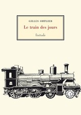 Le train des jours - Ortlieb, Gilles