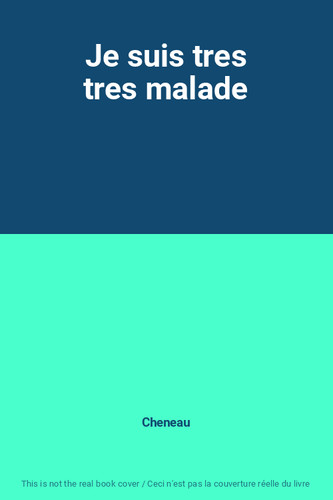 Suis tres malade - tres,