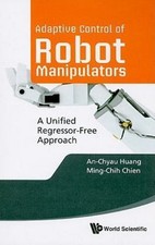 ADAPTIVE CONTROL OF ROBOT MANIPULATORS: A UNIFIED REGRESSOR-FREE APPROACH, Huang
