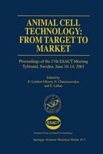 Animal Cell Technology: From Target to Market: Proceedings of the 17th ESACT Mee