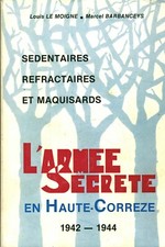 Livre l'armée secrète en Haute-Corrèze 1942-1944 L. le Moigne - M. Barbanceys