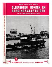 Arie Van Der Veer Sleepboten, Bokken En Bergingsvaartuigen En De Amsterdamse Hav