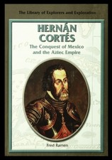 Hernan Cortes: The Conquest of Mexico and the Aztec Empire by Fred Ramen NEUF