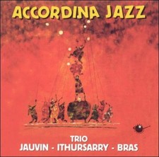 Accordina Jazz by Trio Jaivin/Francis Jauvin [CD] NEUF