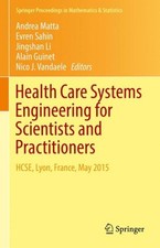 Health Care Systems Engineering for Scientists and Practitioners : Hcse, Lyon...