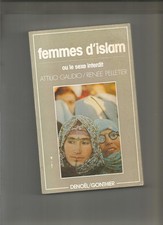 Femmes d'Islam ou le sexe interdit Attilio Gaudio Renée Pelletier Iran Maghreb