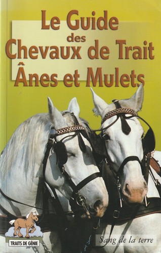 Guide des chevaux trait - le, de