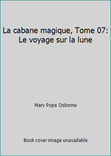 La cabane magique, Tome 07: Le voyage sur la lune by Mary Pope Osborne