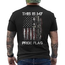 This Is My Pride Flag Shirt Patriotic USA AR-15 2nd Amendment Gun Rights ON BACK