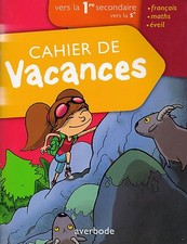 CAHIER DE VACANCES VERS LA 5e (CINQUIEME FRANCE) FRANCAIS MATH EVEIL (NEUF)