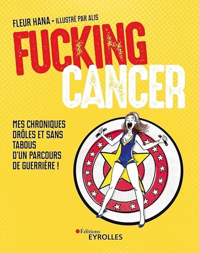 Fucking cancer mes chroniques - fucking, cancer: