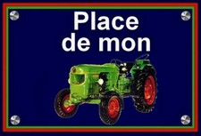 plaque " PLACE DE MON TRACTEUR