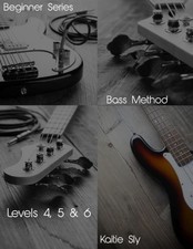 Beginner Series: Bass Method - Levels IV, V & VI by Kaitie Sly [Paperback] NEUF