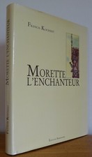 MORETTE L'ENCHANTEUR par Francis Kochert (Exemplaire relié numéroté)