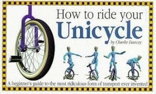 How ride your - your, unicycle