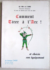 Le Tir à l'Arc Comment tirer à l'Arc ! et choisir son équipement Jacques Cadet