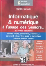 Informatique & numérique à l'usage des Seniors... et autres débutants. 