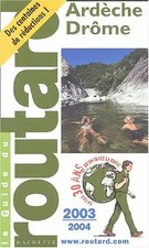 Guide du Routard : Ardèche - Drôme 2003/2004, Guide du Routard