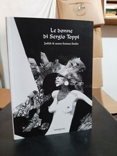 Exhibition Catalogue Le Donne Di Sergio Toppi - Judith Femmes Fatales Mosquito