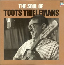 Toots Thielemans The Soul Of